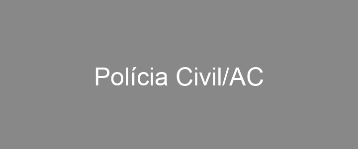 Provas Anteriores Polícia Civil/AC